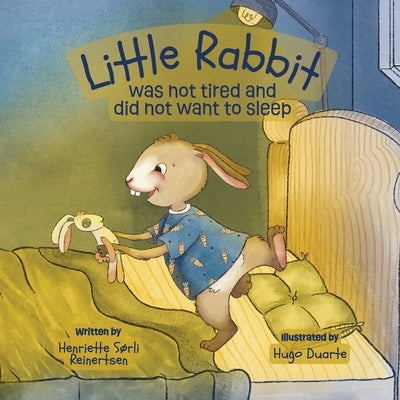 Little Rabbit Was not tired and did not want to sleep by Reinertsen, Henriette Sorli