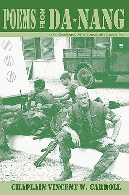Poems from Danang, Recollections of a Combat Chaplain by Carroll, Chaplain Vincent W.
