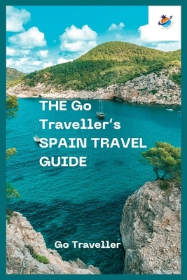 THE Go Traveller's SPAIN TRAVEL GUIDE (full-color) by Traveller, Go
