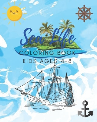 Sea Life Coloring Book for Kids Ages 4-8: Features Amazing Ocean Animals To Color In & Draw, Activity Book For Young Boys & Girls by Book Kids, Sea Life