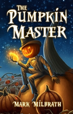 The Pumpkin Master by Milbrath, Mark D.