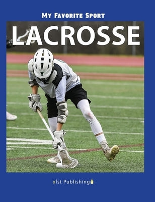 My Favorite Sport: Lacrosse by Streza, Nancy