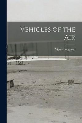 Vehicles of the Air by Lougheed, Víctor