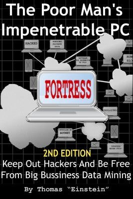 The Poor Man's Impenetrable PC Fortress by Einstein, Thomas