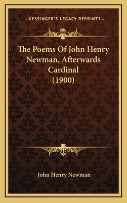 The Poems of John Henry Newman, Afterwards Cardinal (1900) by Newman, John Henry