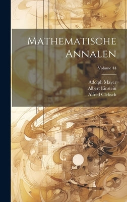 Mathematische Annalen; Volume 44 by Einstein, Albert