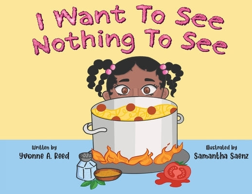 I Want to See Nothing to See by Reed, Yvonne A.