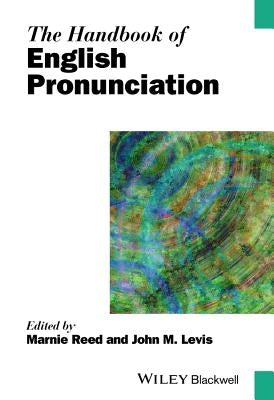The Handbook of English Pronunciation by Reed, Marnie
