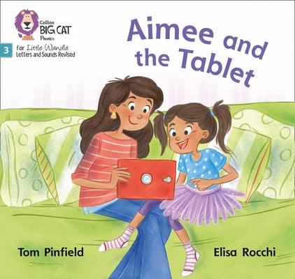 Big Cat Phonics for Little Wandle Letters and Sounds Revised - Aimee and the Tablet: Phase 3 by Pinfield, Tom