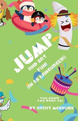 Jump and Say Fun!: (In 25 Languages!) by McGough, Cathy