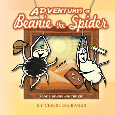 Adventures of Beanie the Spider: Book 2: Beanie and the Kidvolume 2 by Banks, Christine