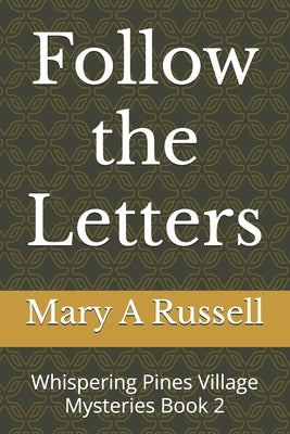 Follow the Letters: Whispering Pines Village Mysteries Book 2 by Russell, Mary a.