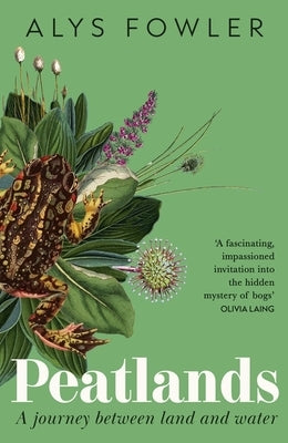 Peatlands: A Journey Between Land and Water by Fowler, Alys