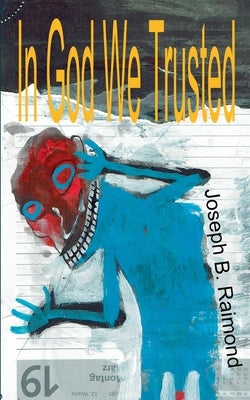 In God We Trusted by Raimond, Joseph B.