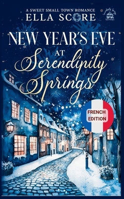 New Year's Eve at Serendipity Springs by Score, Ella