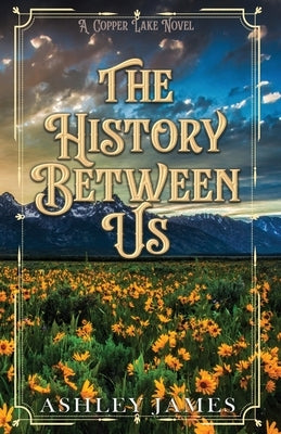 The History Between Us by James, Ashley