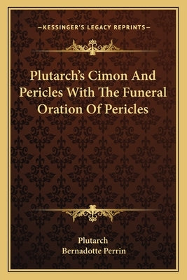 Plutarch's Cimon And Pericles With The Funeral Oration Of Pericles by Plutarch