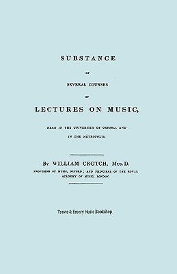 Substance of Several Courses of Lectures on Music. (Facsimile of 1831 edition). by Crotch, William