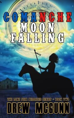 Comanche Moon Falling by McGunn, Drew