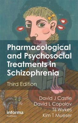 Pharmacological and Psychosocial Treatments in Schizophrenia by Mueser, Kim T.