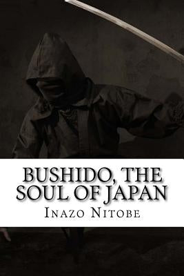 Bushido, the Soul of Japan by Nitobe, Inazo