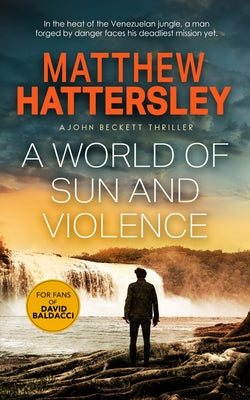 A World of Sun and Violence by Hattersley, Matthew