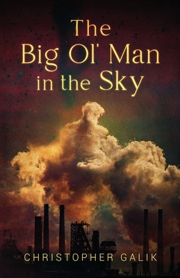The Big Ol' Man in the Sky by Galik, Christopher