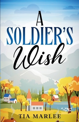A Soldier's Wish by Marlee, Tia
