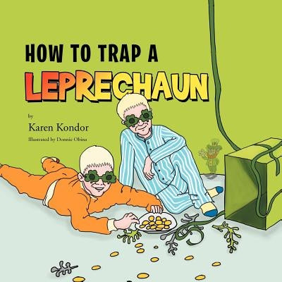How To Trap A Leprechaun by Kondor, Karen