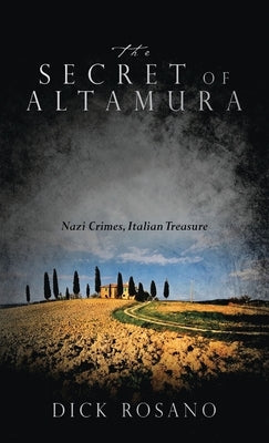 The Secret of Altamura by Rosano, Dick