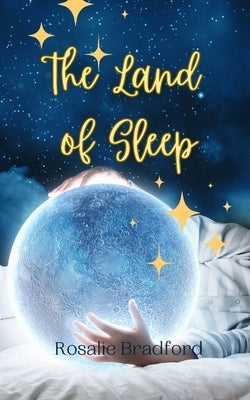 The Land of Sleep by Bradford, Rosalie