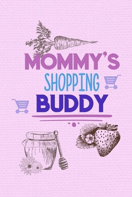 Mommy's Shopping Buddy: 58 Weeks of Grocery Lists to Make Getting Groceries Fun by Journals, Healthy Living