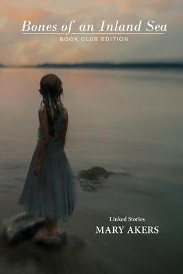 Bones of an Inland Sea (Book Club Edition) by Akers, Mary
