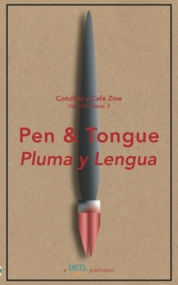 Pen and Tongue: Conchas y Caf? Zine; Vol. 8, Issue 3 by Arts, Dstl
