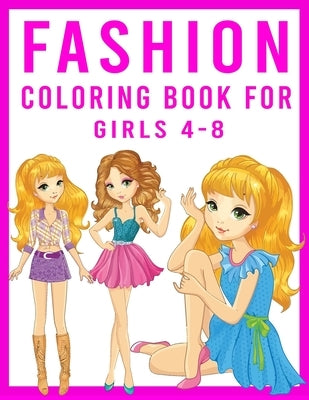 Fashion Coloring Book For Girls 4-8: 60 page Girls Fashion Coloring book for kids and toddlers by House, Asif Book