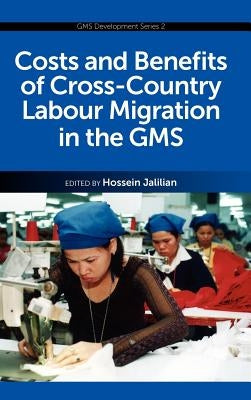 Costs and Benefits of Cross-Country Labour Migration in the GMS by Jalilian, Hossein