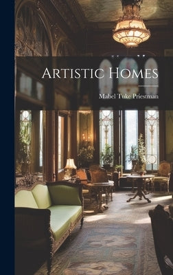 Artistic Homes by Priestman, Mabel Tuke