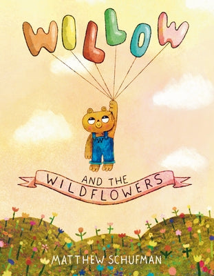 Willow and the Wildflowers by Schufman, Matthew