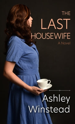 The Last Housewife by Winstead, Ashley