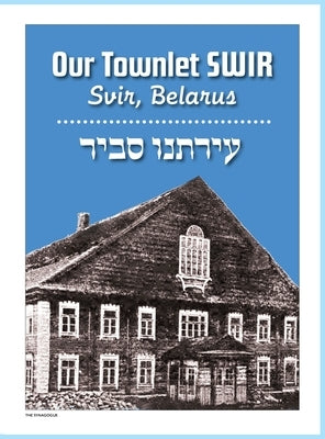 Our Townlet Swir (Svir, Belarus) by Swironi (Drutz), Chanoch