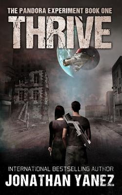 Thrive: A Post-Apocalyptic Alien Survival Series by Yanez, Jonathan