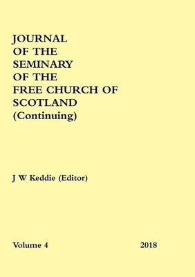 Journal of the Seminary of the Free Church of Scotland (Continuing) by Keddie (Editor), J. W.