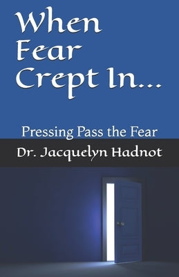 When Fear Crept In... by Hadnot, Jacquelyn