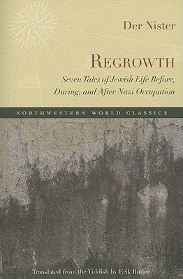 Regrowth: Seven Tales of Jewish Life Before, During, and After Nazi Occupation by Der Nister, Der