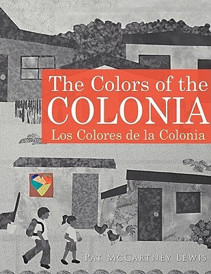 The Colors of the Colonia: Los Colores de la Colonia by McCartney Lewis, Pat