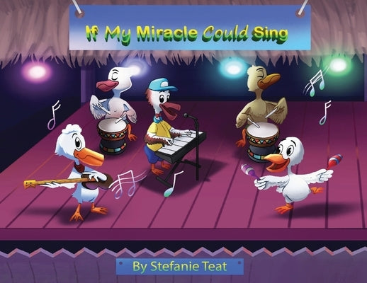 If My Miracle Could Sing: A Mother's Song by Teat, Stefanie