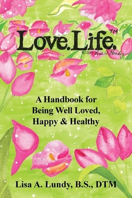 Love.Life.(TM) by Lundy, Lisa A.