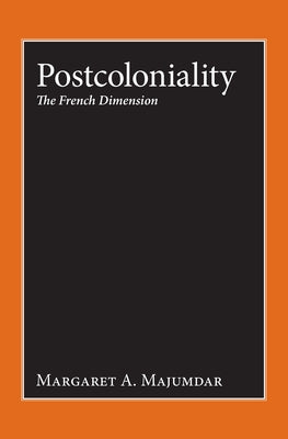 Postcoloniality: The French Dimension by Majumdar, Margaret a.