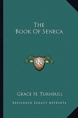 The Book Of Seneca by Turnbull, Grace H.