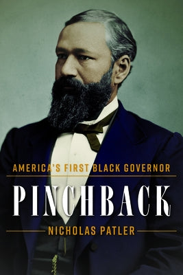 Pinchback: America's First Black Governor by Patler, Nicholas